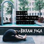 doing new things bikram yoga class