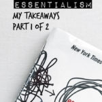 My Takeways From "Essentialism" by Greg McKeown (Part 1 of 2)