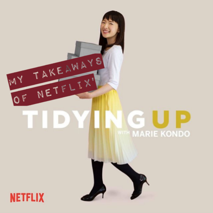 My takeaways of netflix' tidying up with marie kondo