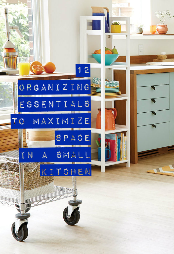 12 Organizing Essentials To Maximize Space In A Small Kitchen