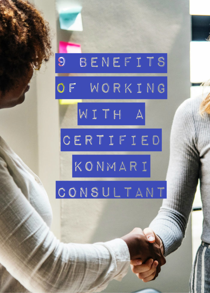 9 Benefits Of Working With A Certified KonMari Consultant