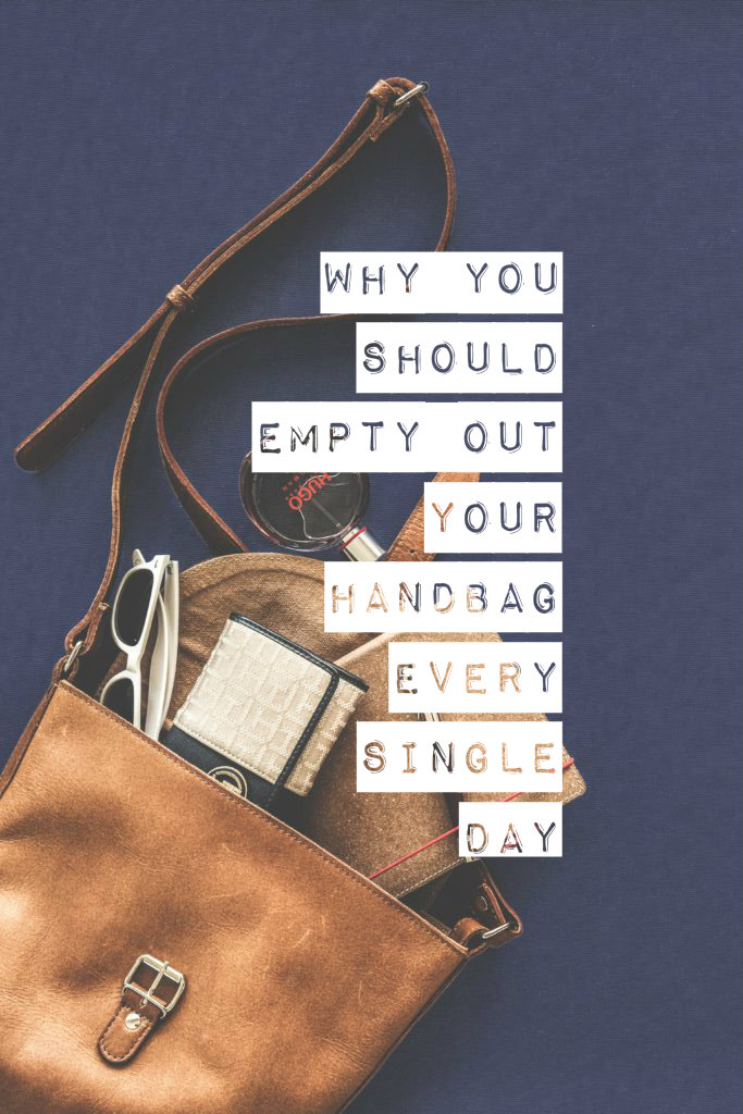 why you should empty out your handbag every single day