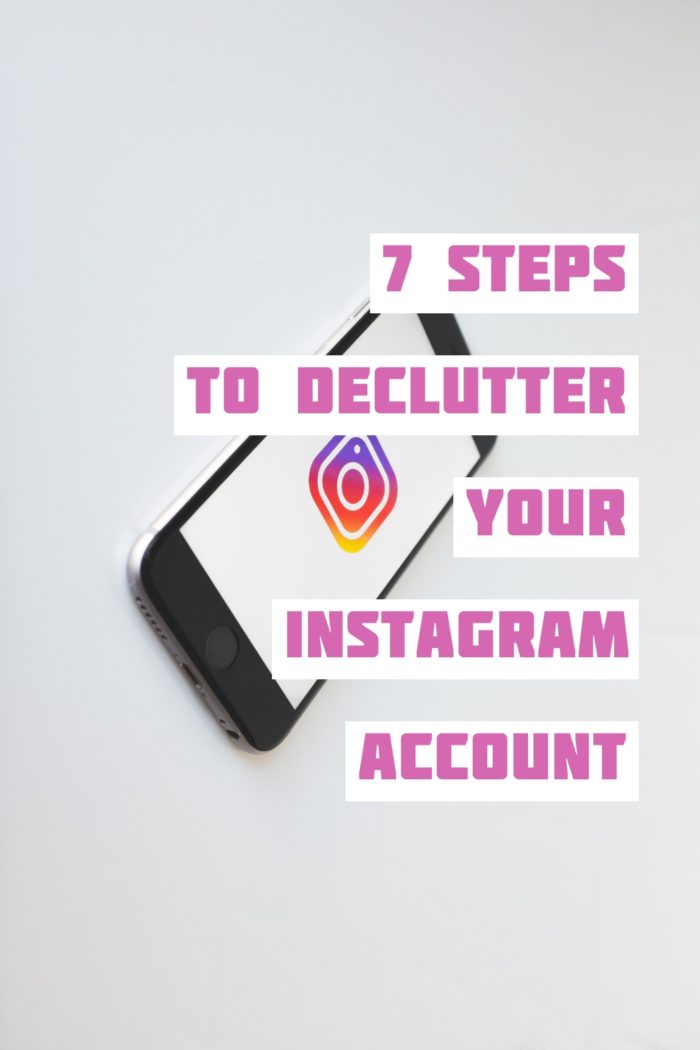 How To Declutter Your Instagram Account 