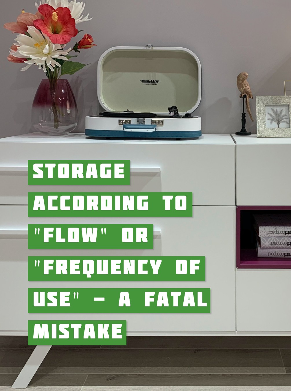 Storage According To Flow Or Frequency Of Use Fatal Mistake