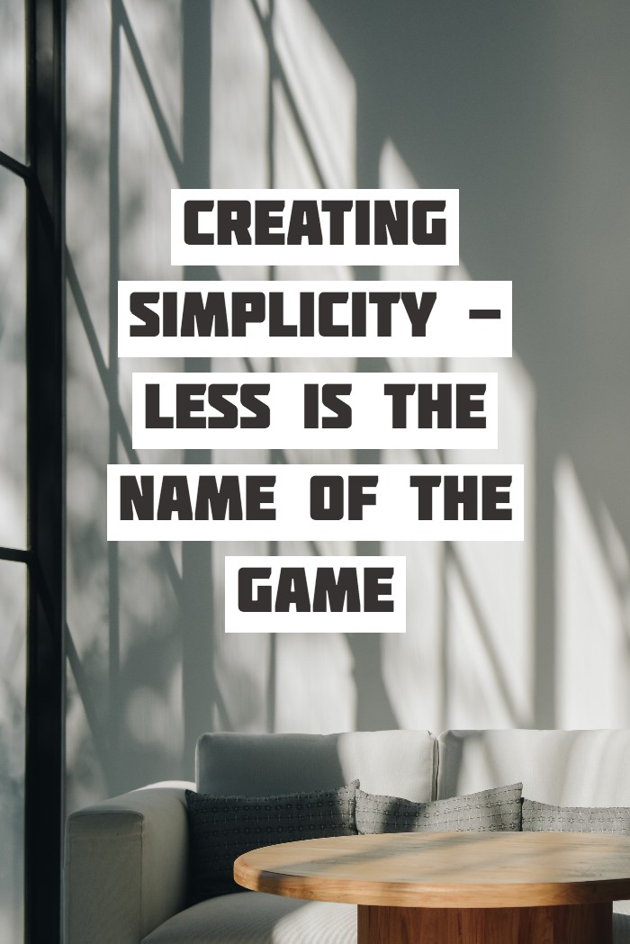 creating simplicity less is the name of the game pt